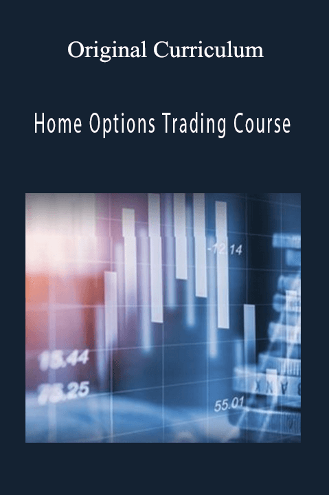 Home Options Trading Course - Original Curriculum Home Options Trading Course - Original Curriculum
