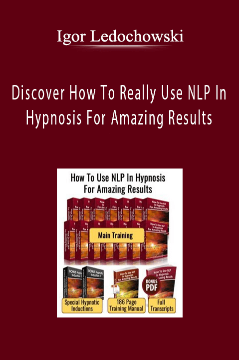 Igor Ledochowski - Discover How To Really Use NLP In Hypnosis For Amazing Results