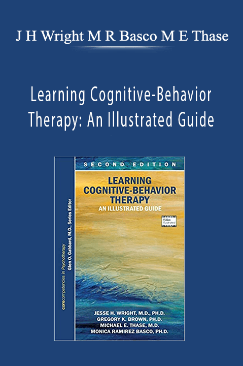 J H Wright M R Basco M E Thase - Learning Cognitive-Behavior Therapy: An Illustrated Guide