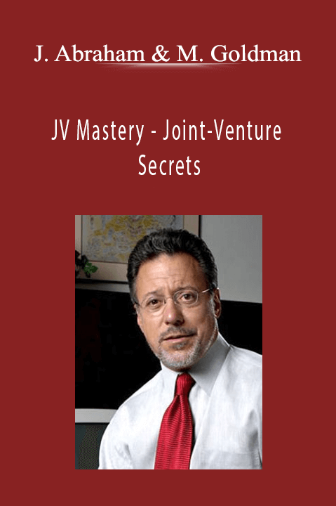 JV Mastery - Joint-Venture Secrets - Jay Abraham and Mark Goldman