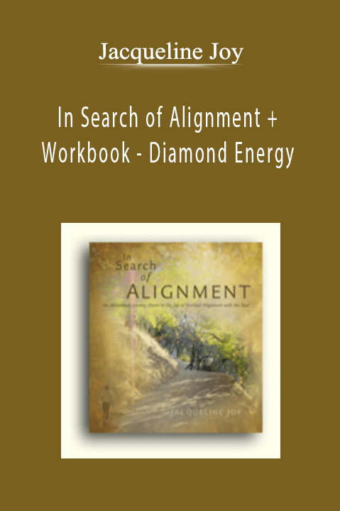 Jacqueline Joy - In Search of Alignment + Workbook - Diamond Energy