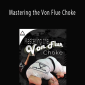 James Clingerman - Mastering the Von Flue Choke