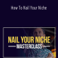 James Wedmore - How To Nail Your Niche