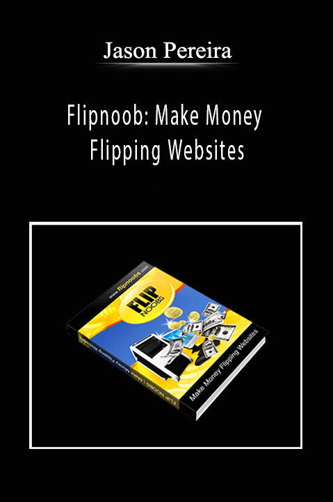 Jason Pereira - Flipnoob: Make Money Flipping Websites