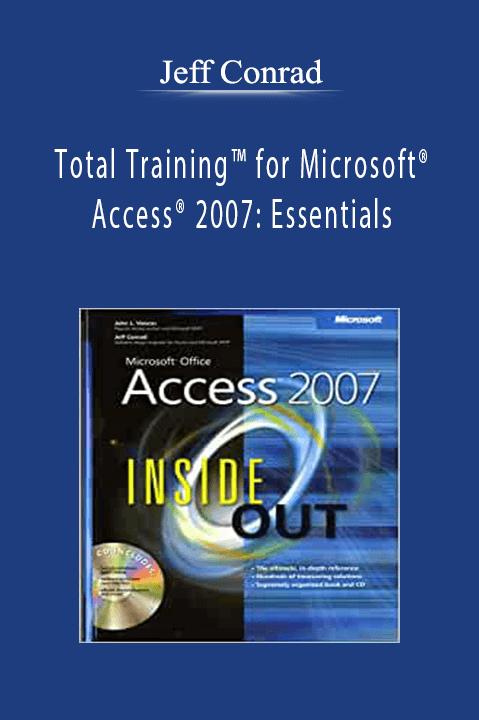 Jeff Conrad - Total Training™ for Microsoft® Access® 2007 Essentials.