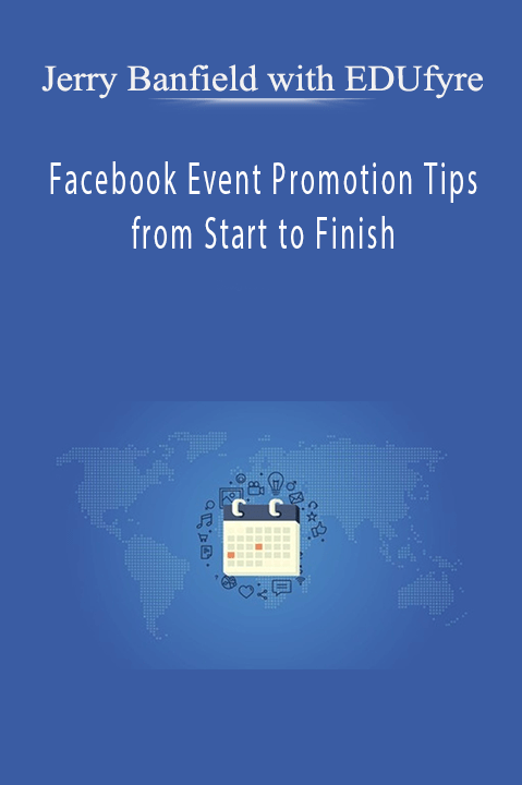Jerry Banfield with EDUfyre – Facebook Event Promotion Tips from Start to Finish
