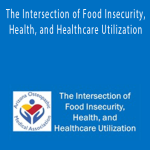 Jillian Barber – The Intersection of Food Insecurity, Health, and Healthcare Utilization