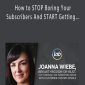 Joanna Wiebe - How to STOP Boring Your Subscribers And START Getting Clicks
