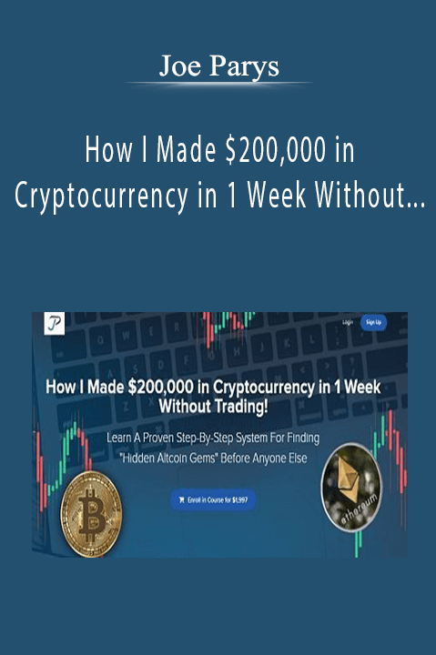 Joe Parys - How I Made $200,000 in Cryptocurrency in 1 Week Without Trading