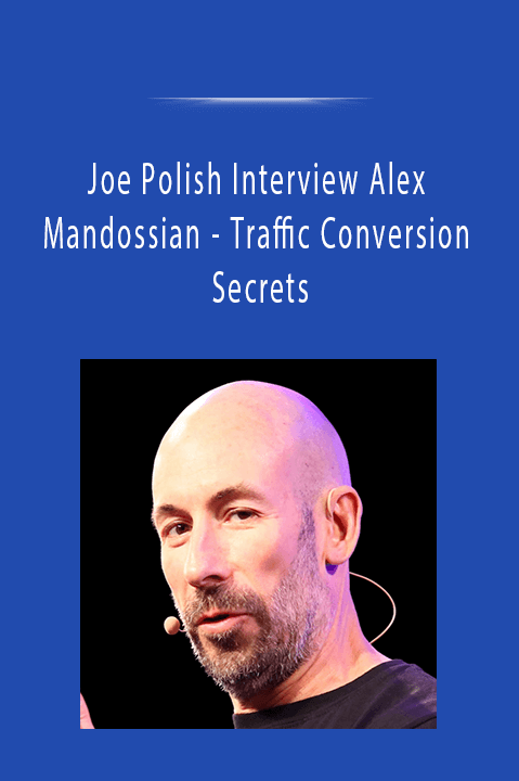 Joe Polish Interview Alex Mandossian - Traffic Conversion Secrets