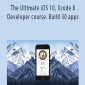 John Bura - The Ultimate iOS 10, Xcode 8 Developer course. Build 30 apps