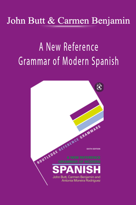 John Butt & Carmen Benjamin - A New Reference Grammar of Modern Spanish