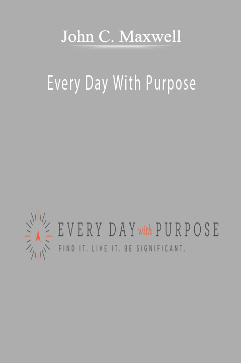 John C. Maxwell - Every Day With Purpose