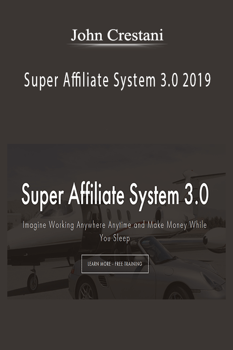 John Crestani - Super Affiliate System 3.0 2019.