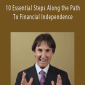 John Demartini - 10 Essential Steps Along the Path To Financial Independence.