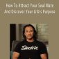 John Kim - How To Attract Your Soul Mate And Discover Your Life's Purpose