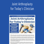 Joint Arthroplasty for Today’s Clinician Greater Knowledge, Greater Evidence, Greater Outcomes - Trent Brown