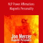 Jon Mercer - NLP Power Affirmations - Magnetic Personality