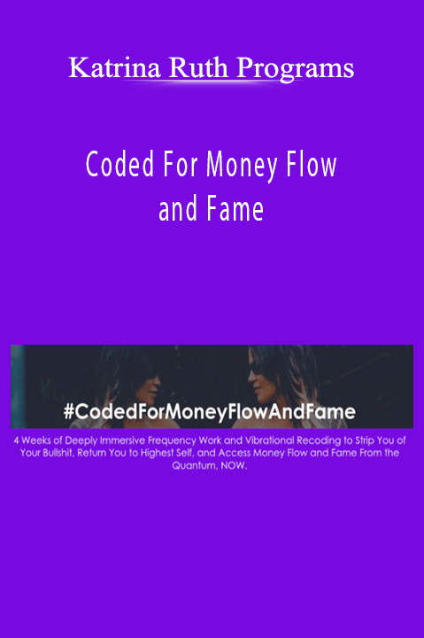 Katrina Ruth Programs - Coded For Money Flow and Fame