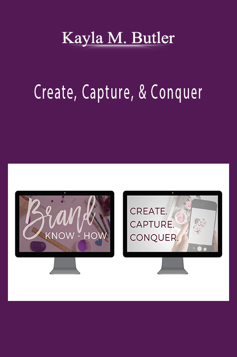 Kayla M. Butler - Create, Capture, & Conquer