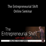 Kyle Cease - The Entrepreneurial Shift Online Seminar