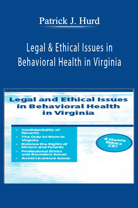 Legal & Ethical Issues in Behavioral Health in Virginia - Patrick J. Hurd.