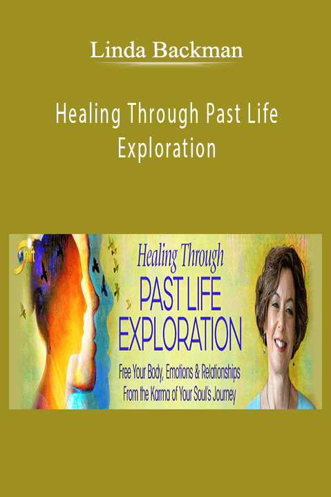 Linda Backman - Healing Through Past Life Exploration