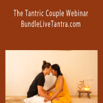 LiveTantra.com - The Tantric Couple Webinar BundleLiveTantra.com