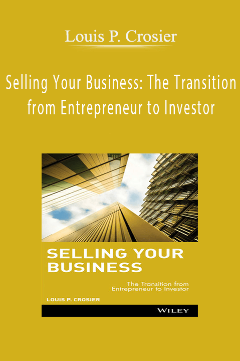 Louis P. Crosier - Selling Your Business: The Transition from Entrepreneur to Investor