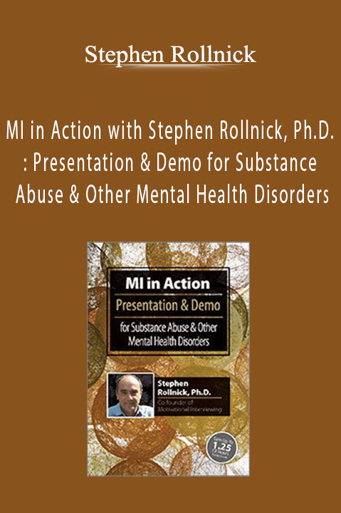 MI in Action with Stephen Rollnick, Ph.D.: Presentation & Demo for Substance Abuse & Other Mental Health Disorders - Stephen Rollnick