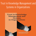 Maija-Leena Huotari, Mirja Iivonen - Trust in Knowledge Management and Systems in Organizations