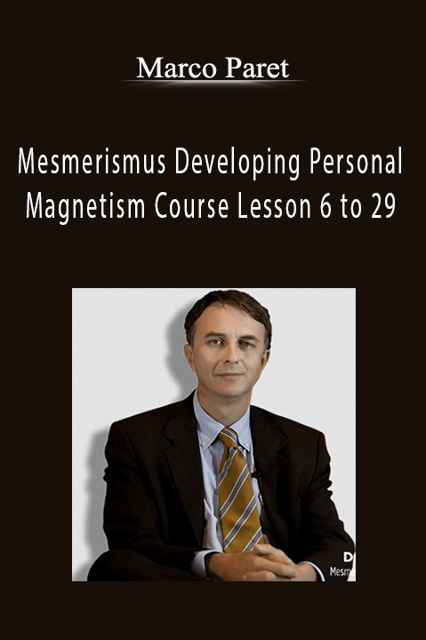 Marco Paret - Mesmerismus Developing Personal Magnetism Course Lesson 6 to 29