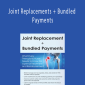 Mark Huslig - Joint Replacements + Bundled Payments: What Every Therapist & Nurse Needs to Know for Optimal Treatment and Reimbursement