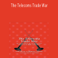 Mark Naftel, Lawrence J. Spiwak - The Telecoms Trade War