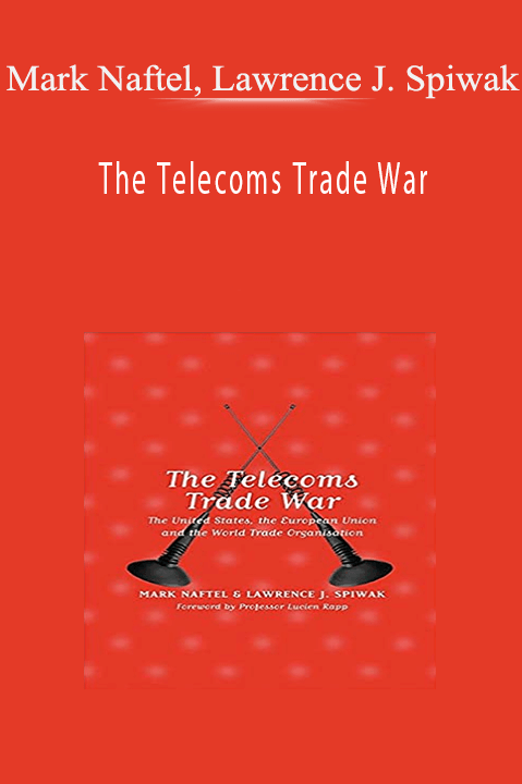 Mark Naftel, Lawrence J. Spiwak - The Telecoms Trade War