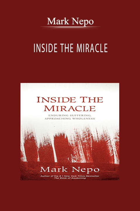 Mark Nepo – INSIDE THE MIRACLE