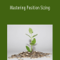 Mastering Position Sizing - Andrea Uger