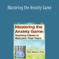 Mastering the Anxiety Game: Teaching Clients to Welcome Their Fears - Reid Wilson