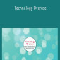 Melissa Westendorf - Technology Overuse: A Step-by-Step Guide to Assessment and Treatment for Children, Adolescents and Families