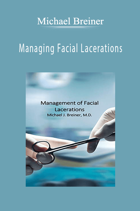 Michael Breiner – Managing Facial Lacerations
