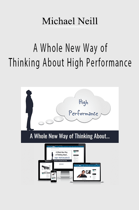Michael Neill – A Whole New Way of Thinking About High Performance