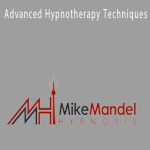 Mike Mandel - Advanced Hypnotherapy Techniques