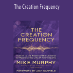 Mike Murphy – The Creation Frequency
