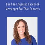 Molly Pittman – Build an Engaging Facebook Messenger Bot That Converts