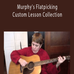 Murphy Henry - Murphy's Flatpicking Custom Lesson Collection.