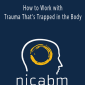 NICABM - How to Work with Trauma That’s Trapped in the Body