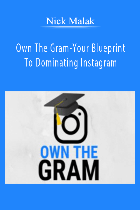 Nick Malak - Own The Gram-Your Blueprint To Dominating Instagram.