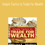 Oliver Velez - Simple Tactics to Trade For Wealth