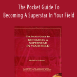 Olivia Fox Cabane - The Pocket Guide To Becoming A Superstar In Your Field