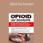 Opioid Use Disorders: Clinical Insights and Effective Therapeutic Approaches for Opioid Use and Co-Occurring Disorders - Hayden Center